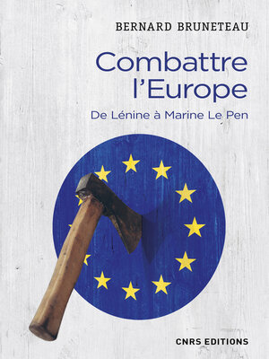 cover image of Combattre l'Europe. De Lénine à Marine Le Pen